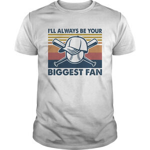 Baseball Ill Always Be Your Biggest Fan Vintage Shirt